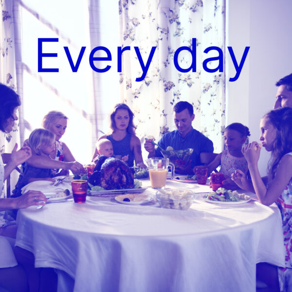 Text: Every day Image: Family having a meal