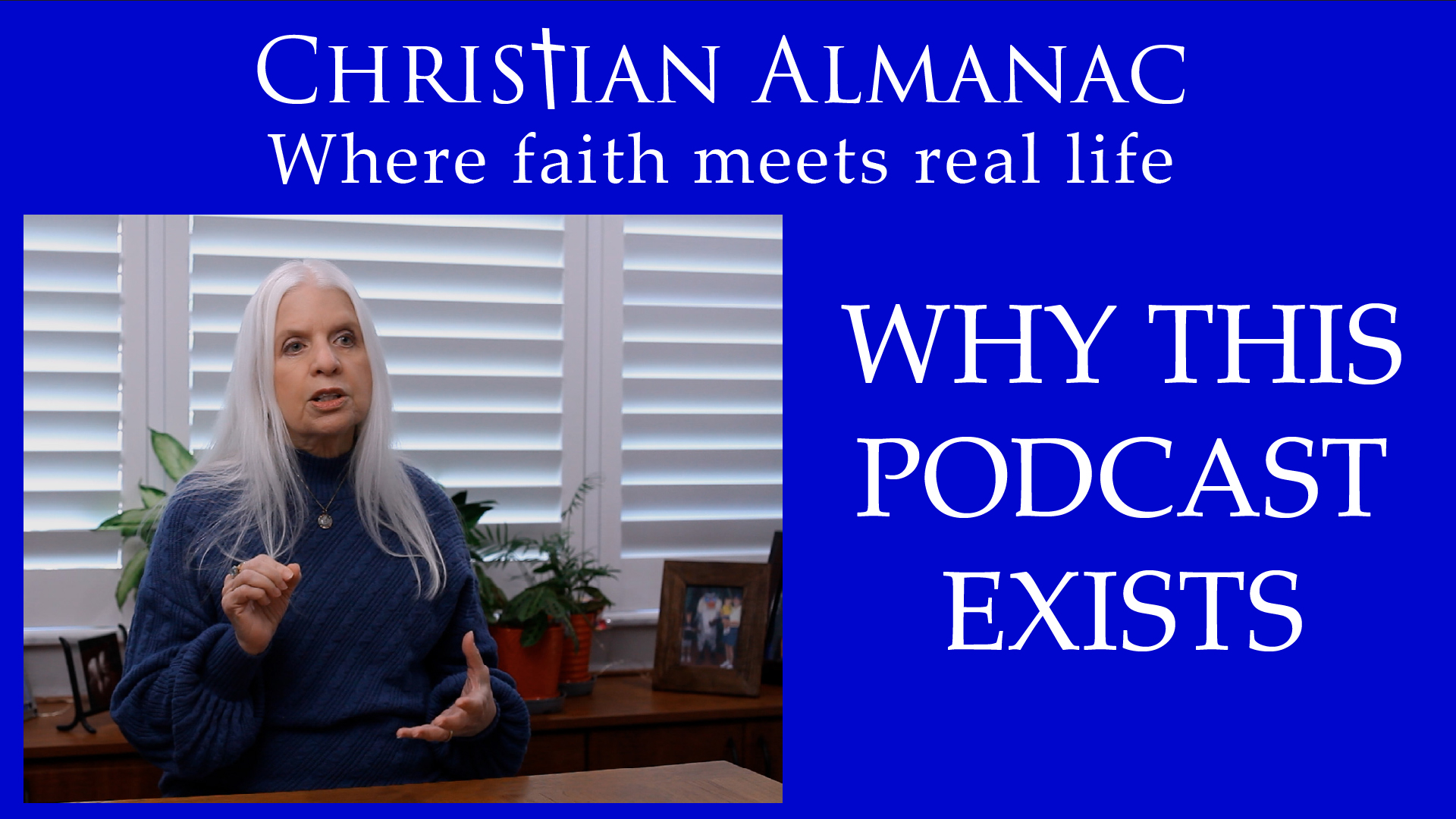 Christian Almanac: Where Faith Meets Real Life | Why this podcast exists