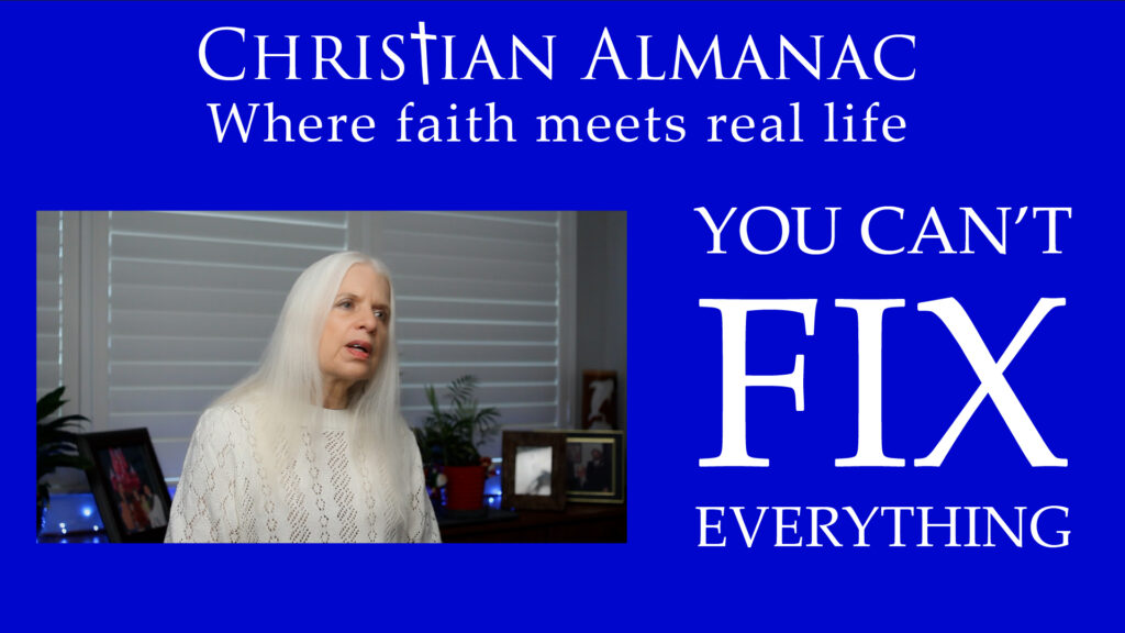 Christian Almanac Podcast: You Can't Fix Everything
