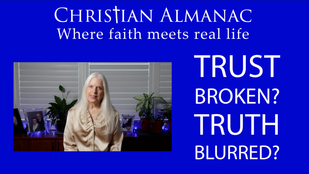 Christian Almanac Podcast: Trust Broken? Truth Blurred?