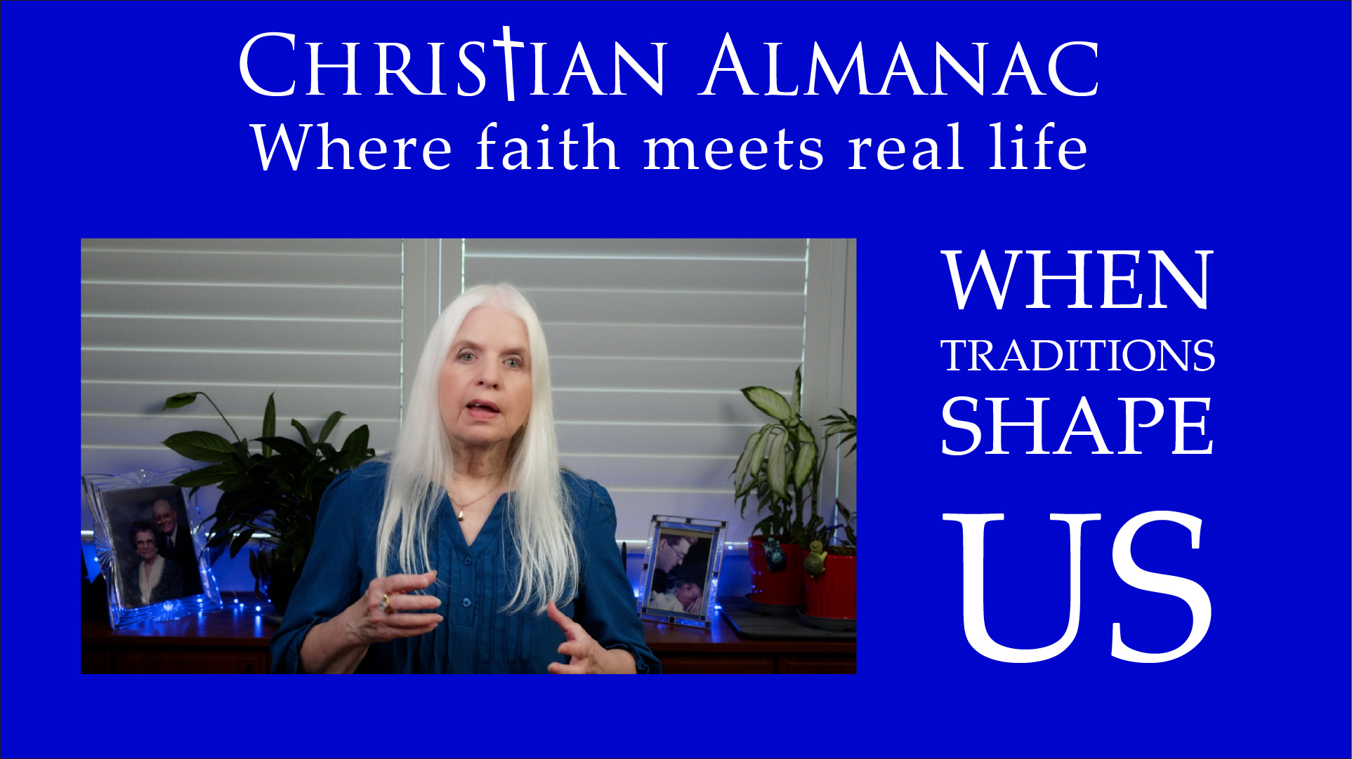 Christian Almanac Podcast: When Traditions Shape Us