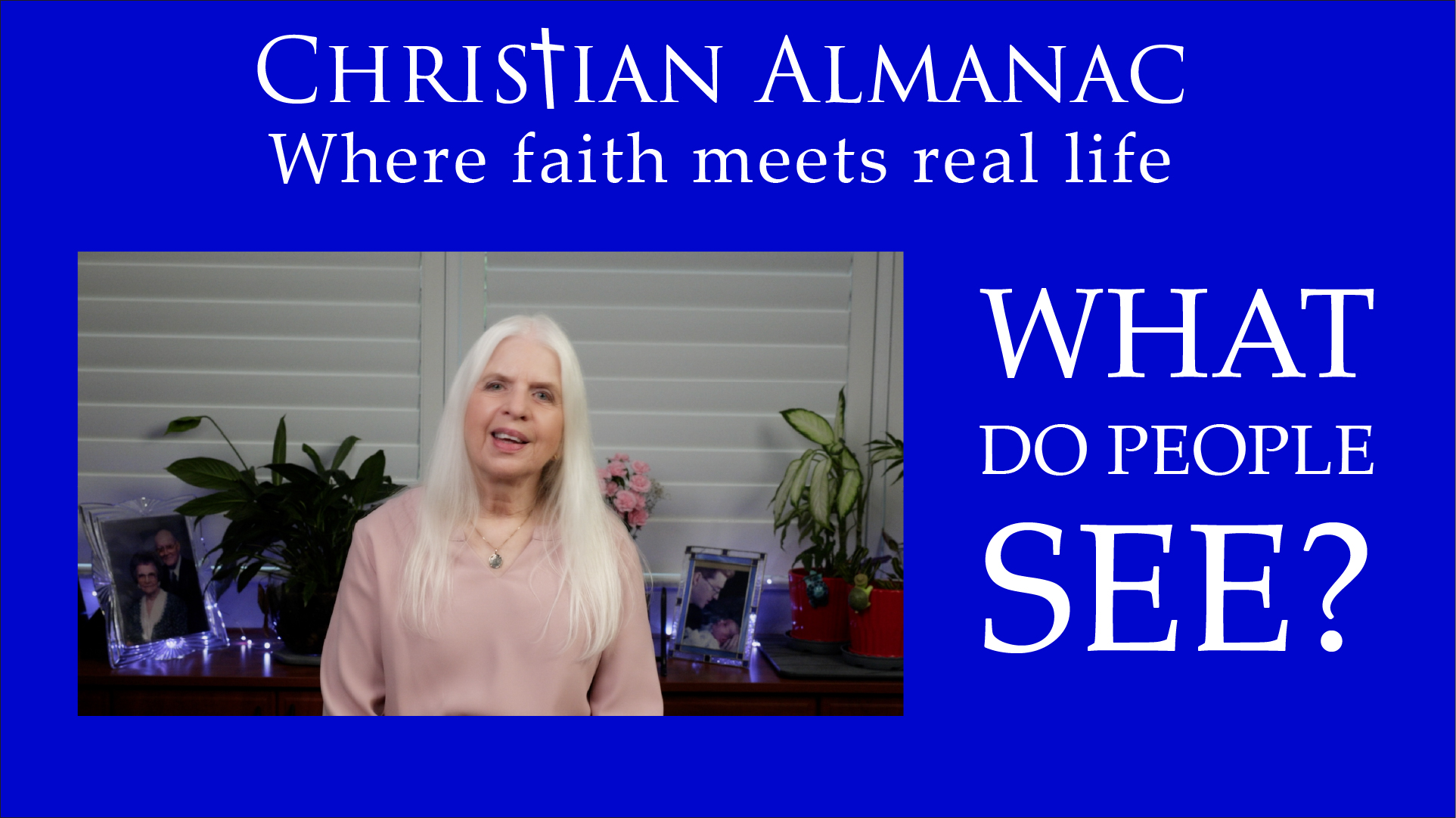 Christian Almanac Podcast: What do people see?