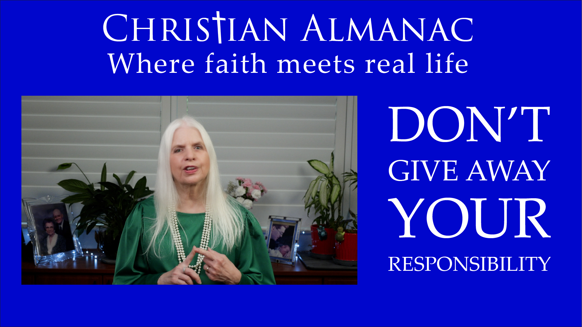 Christian Almanac Podcast: Don’t Give Away Your Responsibility